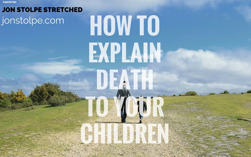 HOW TO EXPLAIN DEATH TO YOUR CHILDREN